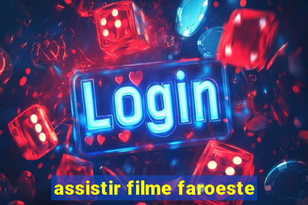 assistir filme faroeste